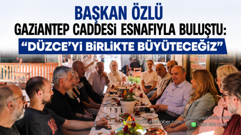 Başkan Özlü Gaziantep Caddesi Esnafıyla Buluştu: “Düzce’yi Birlikte Büyüteceğiz”