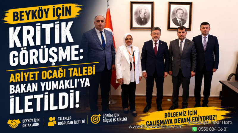 Beyköy İçin Kritik Görüşme: Ariyet Ocağı Talebi Bakan Yumaklı’ya İletildi