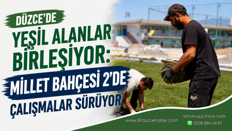 Düzce’de Yeşil Alanlar Birleşiyor: Millet Bahçesi 2’de Çalışmalar Sürüyor
