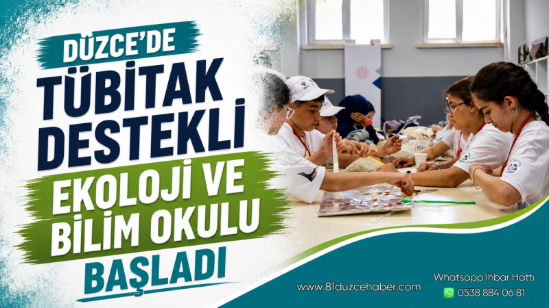 Düzce’de TÜBİTAK Destekli Ekoloji ve Bilim Okulu Başladı