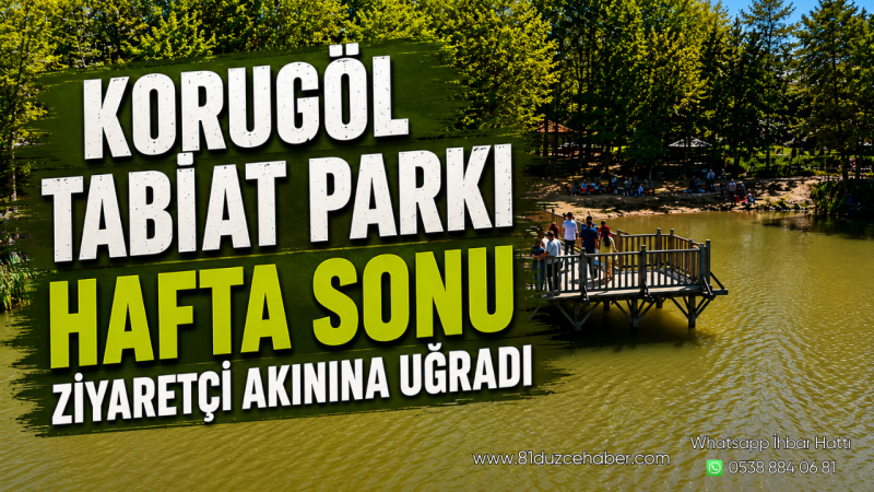 Korugöl Tabiat Parkı Hafta Sonu Ziyaretçi Akınına Uğradı