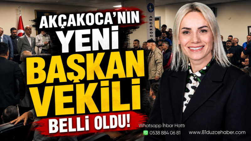 Akçakoca’nın Yeni Başkan Vekili Belli Oldu