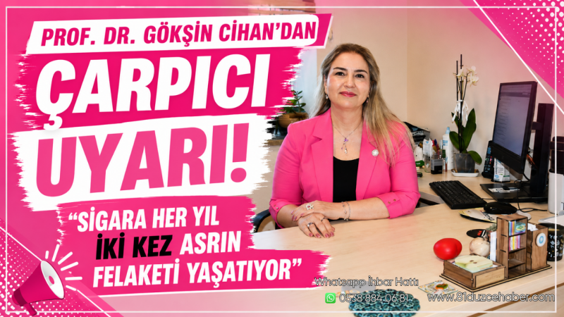 Prof. Dr. Gökşin Cihan’dan Çarpıcı Uyarı: “Sigara Her Yıl İki Kez Asrın Felaketi Yaşatıyor”