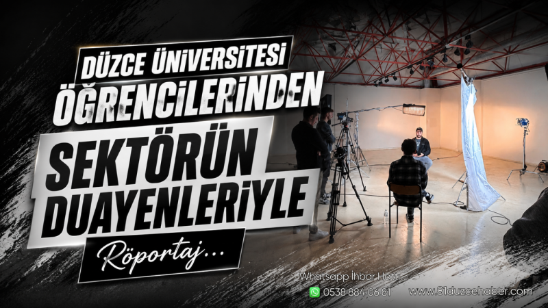 Düzce Üniversitesi Öğrencilerinden Sektörün Duayenleriyle Röportaj