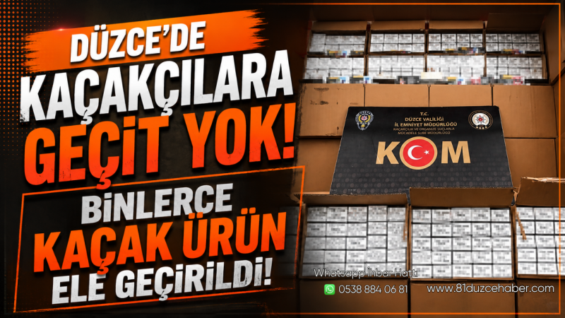 Düzce’de Kaçakçılara Geçit Yok: Binlerce Kaçak Ürün Ele Geçirildi