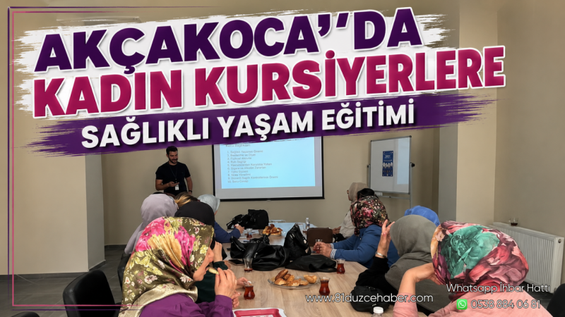 Akçakoca’da Kadın Kursiyerlere Sağlıklı Yaşam Eğitimi