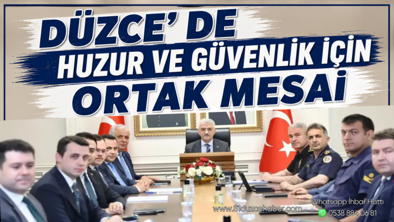Düzce’de Huzur ve Güvenlik İçin Ortak Mesai