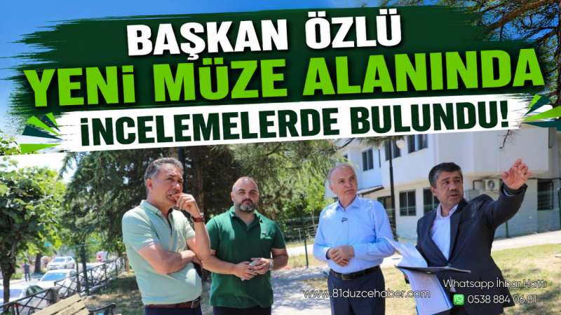 Başkan Özlü Yeni Müze Alanında İncelemelerde Bulundu