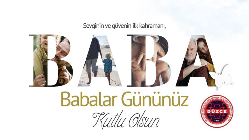 S.S. DÜZCE KAMYON VE TIR  MOTORLU TAŞIYICILAR KOOPERATİFİ BABALAR GÜNÜ MESAJI