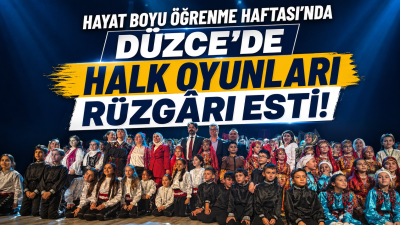 Hayat Boyu Öğrenme Haftası’nda Düzce’de Halk Oyunları Rüzgârı Esti