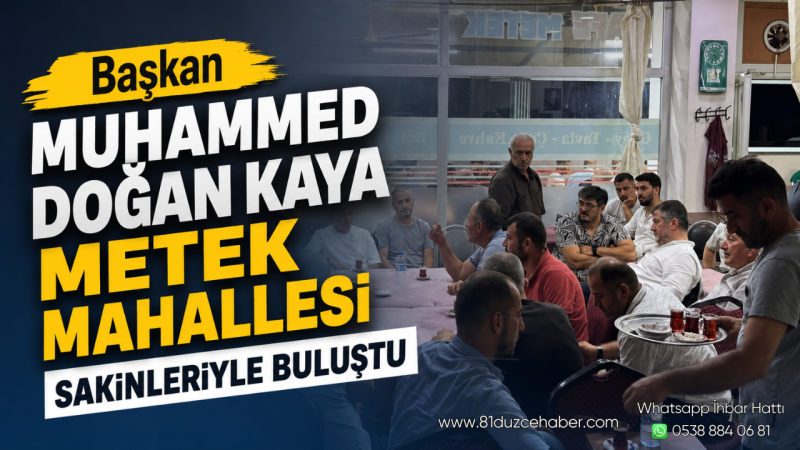 Başkan Muhammed Doğan Kaya Metek Mahallesi Sakinleriyle Buluştu