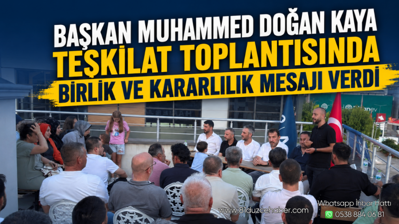 Başkan Muhammed Doğan Kaya Teşkilat Toplantısında Birlik ve Kararlılık Mesajı Verdi