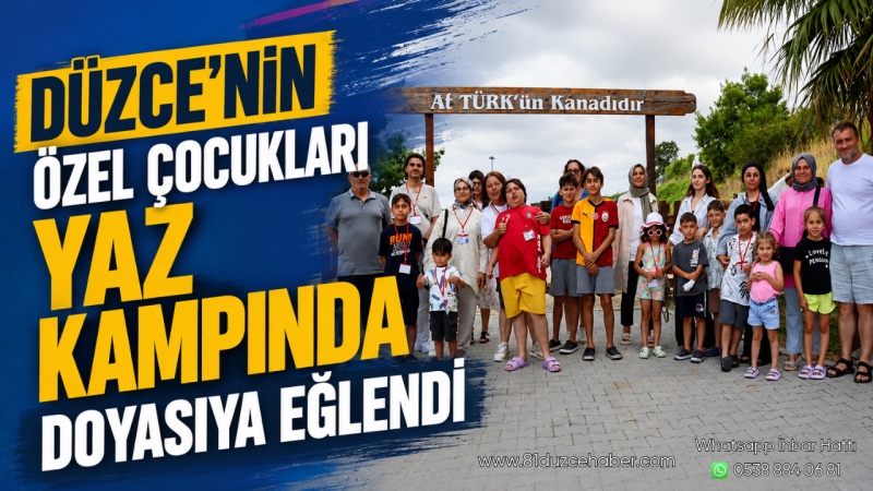 Düzce'nin Özel Çocukları Yaz Kampında Doyasıya Eğlendi