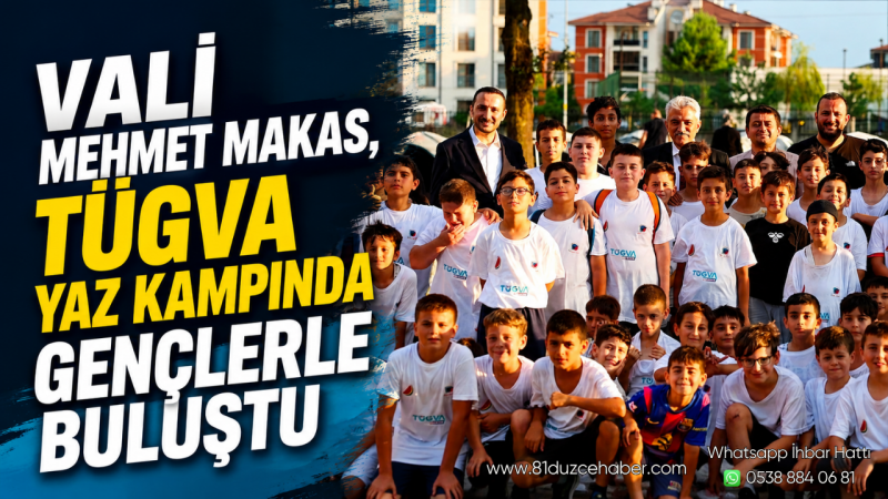 Vali Mehmet Makas, TÜGVA Yaz Kampında Gençlerle Buluştu