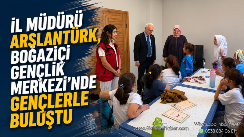 İl Müdürü Arslantürk, Boğaziçi Gençlik Merkezi'nde Gençlerle Buluştu