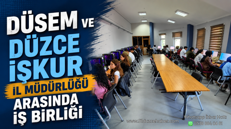 DÜSEM ve Düzce İŞKUR İl Müdürlüğü Arasında İş Birliği