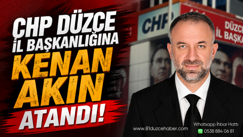 CHP Düzce İl Başkanlığına Kenan Akın Atandı