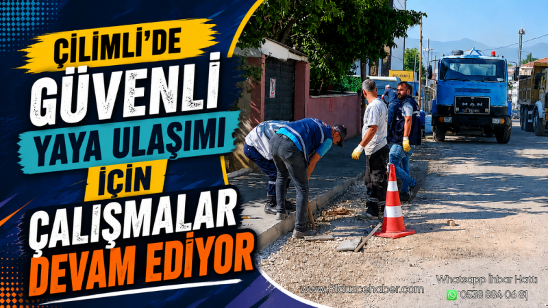 Çilimli'de Güvenli Yaya Ulaşımı İçin Çalışmalar Devam Ediyor