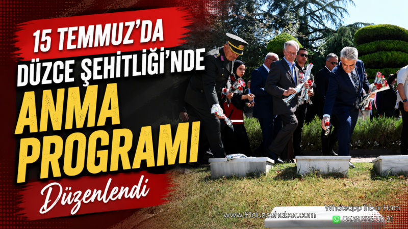 15 Temmuz'da Düzce Şehitliği'nde Anma Programı Düzenlendi