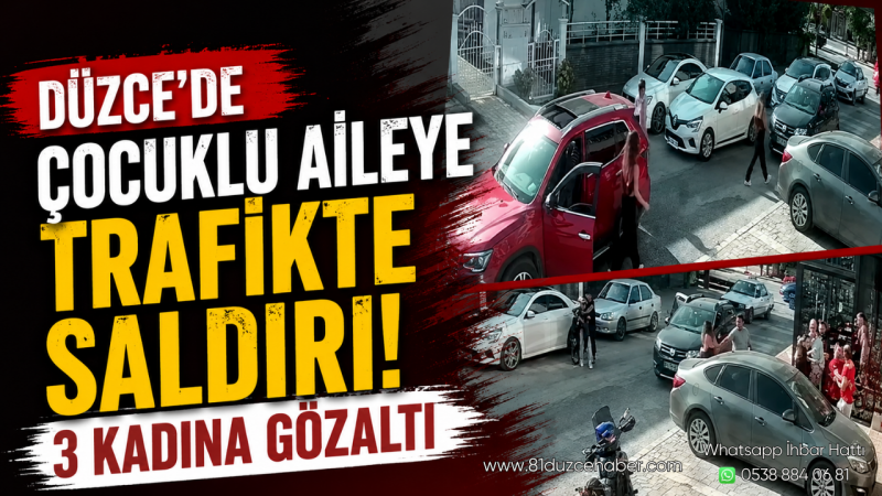 Düzce'de Çocuklu Aileye Trafikte Saldırı; 3 Kadına Gözaltı