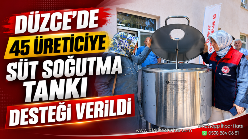Düzce'de 45 Üreticiye Süt Soğutma Tankı Desteği Verildi