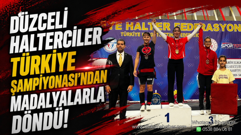 Düzceli Halterciler Türkiye Şampiyonası'ndan Madalyalarla Döndü