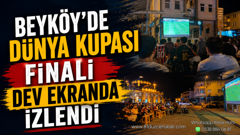Beyköy'de Dünya Kupası Finali Dev Ekranda İzlendi