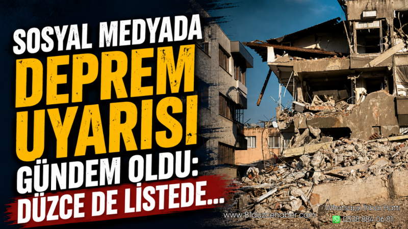 Sosyal Medyada Deprem Uyarısı Gündem Oldu: Düzce de Listede