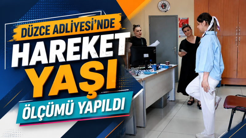 Düzce Adliyesi'nde Hareket Yaşı Ölçümü Yapıldı