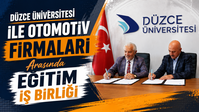 Düzce Üniversitesi ile Otomotiv Firmaları Arasında Eğitim İş Birliği
