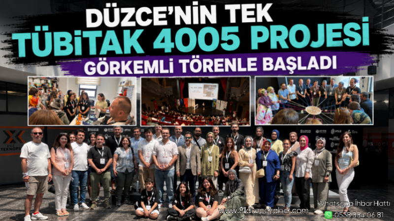 Düzce'nin Tek TÜBİTAK 4005 Projesi Görkemli Törenle Başladı