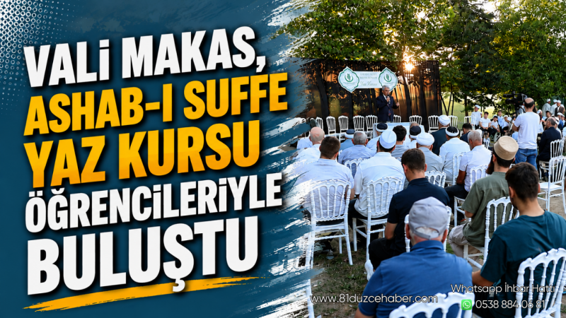 Vali Makas, Ashab-ı Suffe Yaz Kursu Öğrencileriyle Buluştu