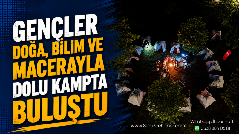 Gençler Doğa, Bilim ve Macerayla Dolu Kampta Buluştu