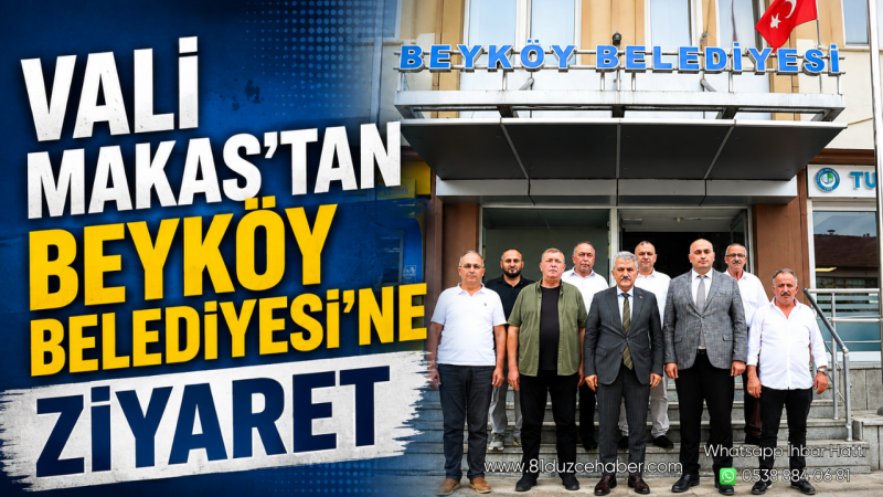 Vali Makas’tan Beyköy Belediyesi’ne Ziyaret