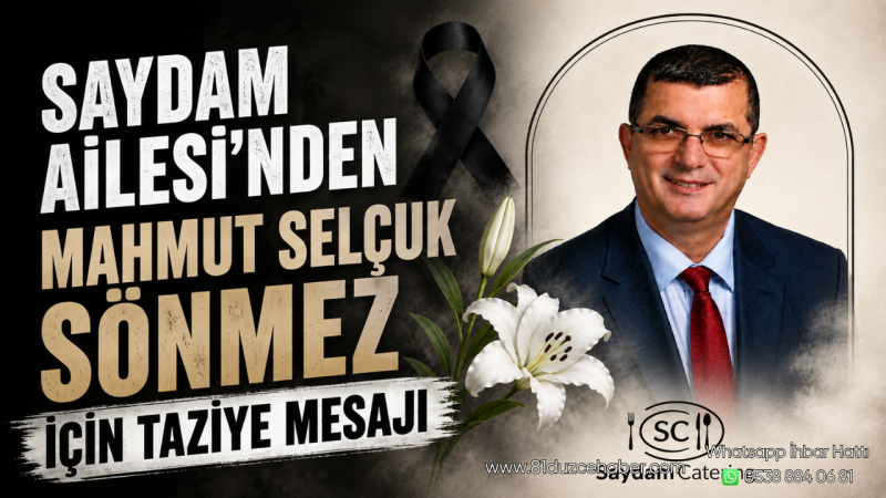 Saydam Ailesi’nden Mahmut Selçuk Sönmez İçin Taziye Mesajı