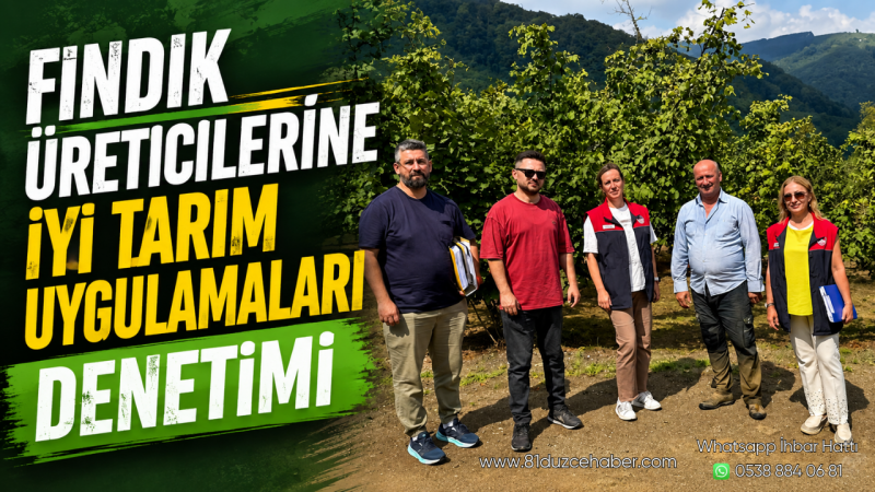 Fındık Üreticilerine İyi Tarım Uygulamaları Denetimi