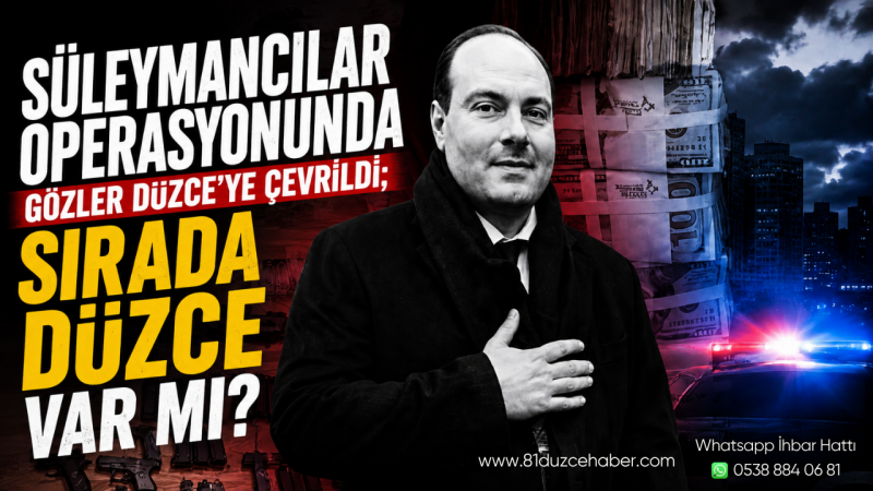 Süleymancılar Operasyonunda Gözler Düzce’ye Çevrildi; Sırada Düzce Var mı?