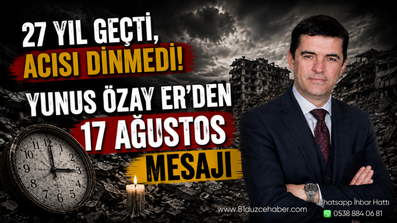 27 Yıl Geçti, Acısı Dinmedi: Yunus Özay Er’den 17 Ağustos Mesajı