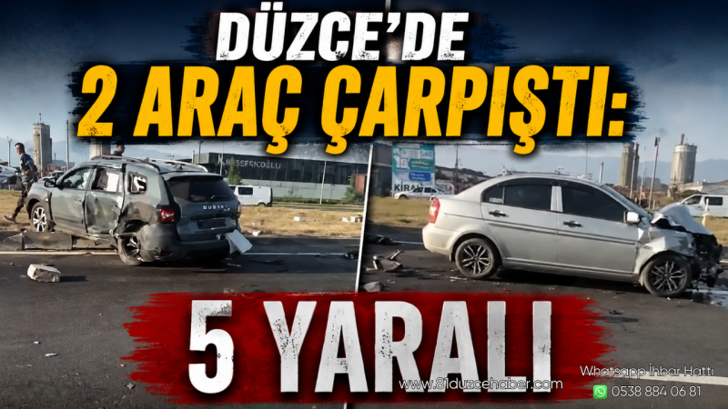 Düzce'de 2 Araç Çarpıştı: 5 Yaralı