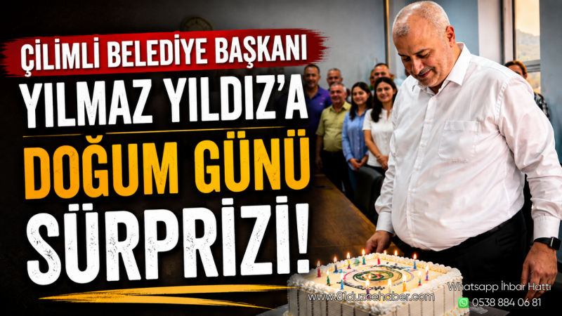 Çilimli Belediye Başkanı Yılmaz Yıldız’a Doğum Günü Sürprizi