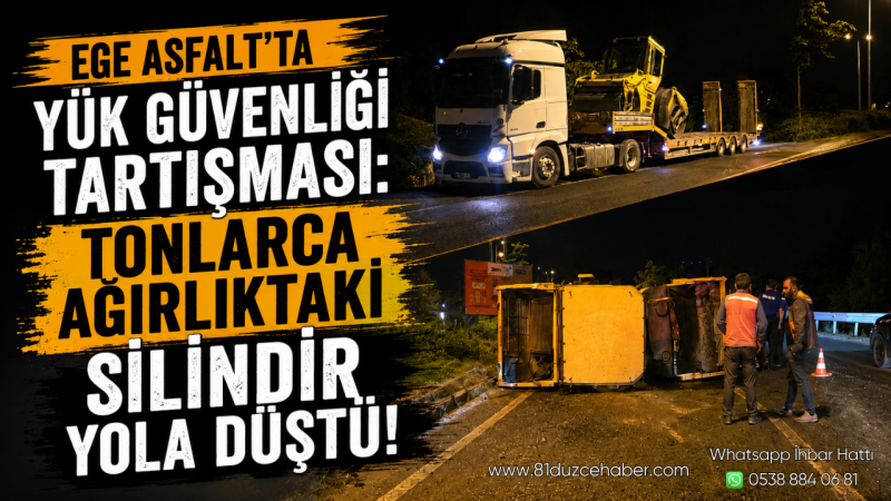 Ege Asfalt’ta Yük Güvenliği Tartışması: Tonlarca Ağırlıktaki Silindir Yola Düştü