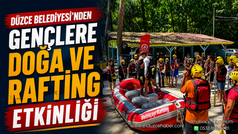 Düzce Belediyesi’nden Gençlere Doğa ve Rafting Etkinliği