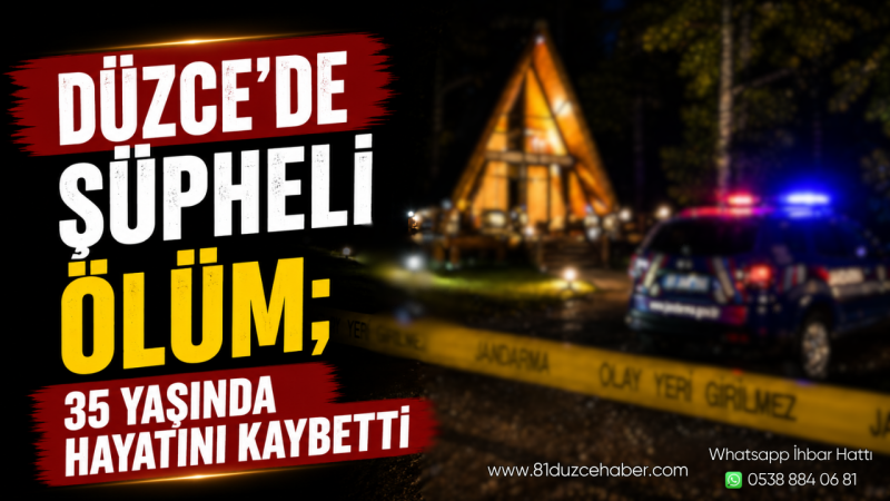 Düzce’de Şüpheli Ölüm; 35 Yaşında Hayatını Kaybetti