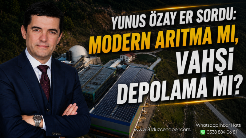 Yunus Özay Er Sordu: “Modern Arıtma Mı, Vahşi Depolama Mı?