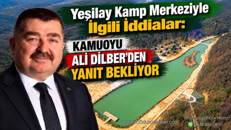 Yeşilay Kamp Merkeziyle İlgili İddialar: Kamuoyu Ali Dilber’den Yanıt Bekliyor