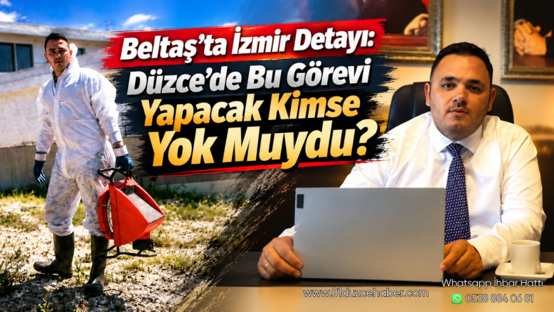 Beltaş’ta İzmir Detayı: Düzce’de Bu Görevi Yapacak Kimse Yok Muydu?
