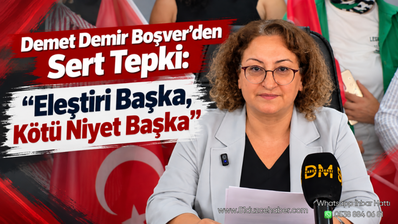 Demet Demir Boşver’den Sert Tepki: “Eleştiri Başka, Kötü Niyet Başka”