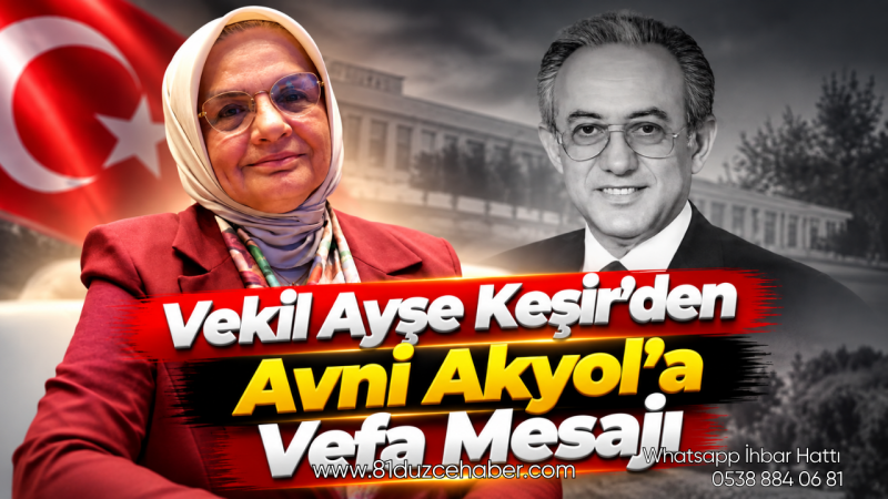 Vekil Ayşe Keşir’den Avni Akyol’a Vefa Mesajı