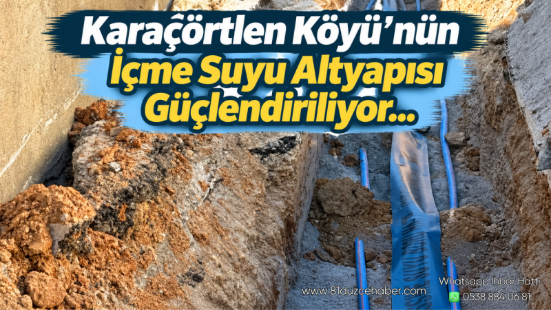Karaçörtlen Köyü’nün İçme Suyu Altyapısı Güçlendiriliyor