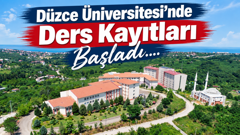 Düzce Üniversitesi’nde Ders Kayıtları Başladı